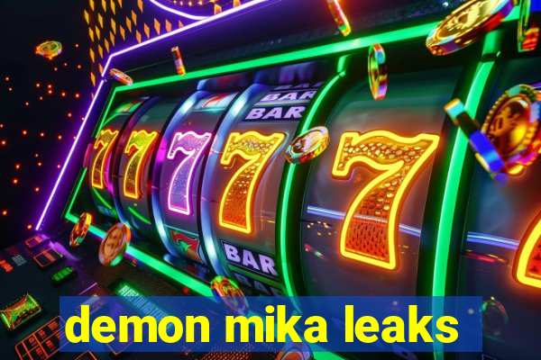 demon mika leaks